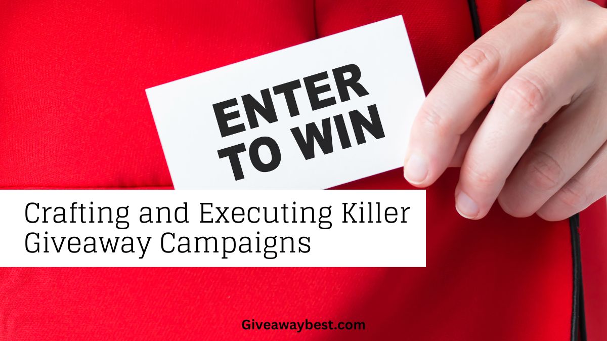 Success Unleashed: Crafting and Executing Killer Giveaway Campaigns